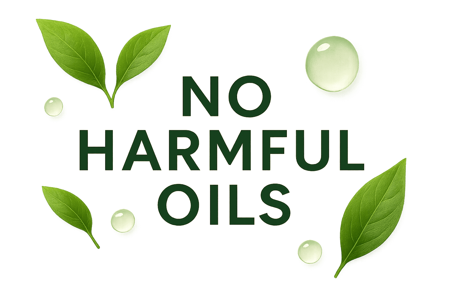 no harmful oils